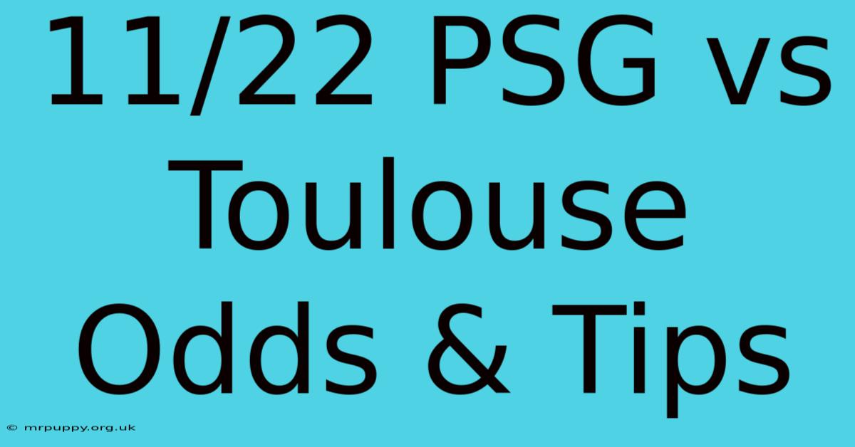 11/22 PSG Vs Toulouse Odds & Tips