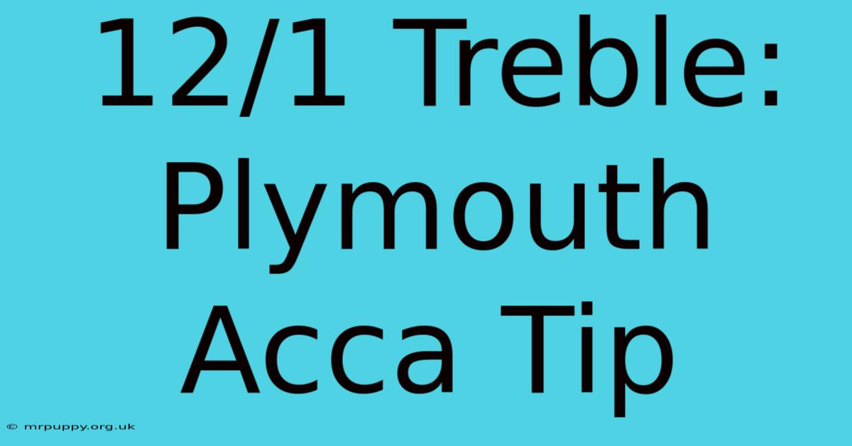 12/1 Treble: Plymouth Acca Tip