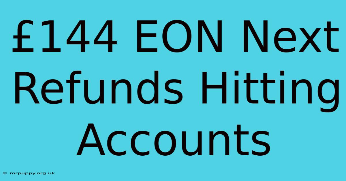 £144 EON Next Refunds Hitting Accounts