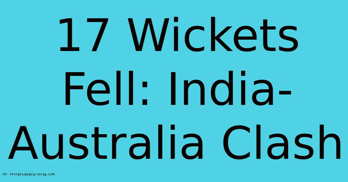 17 Wickets Fell: India-Australia Clash