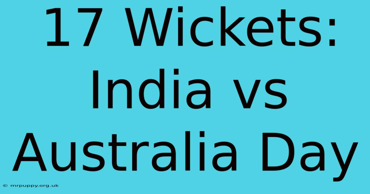 17 Wickets: India Vs Australia Day