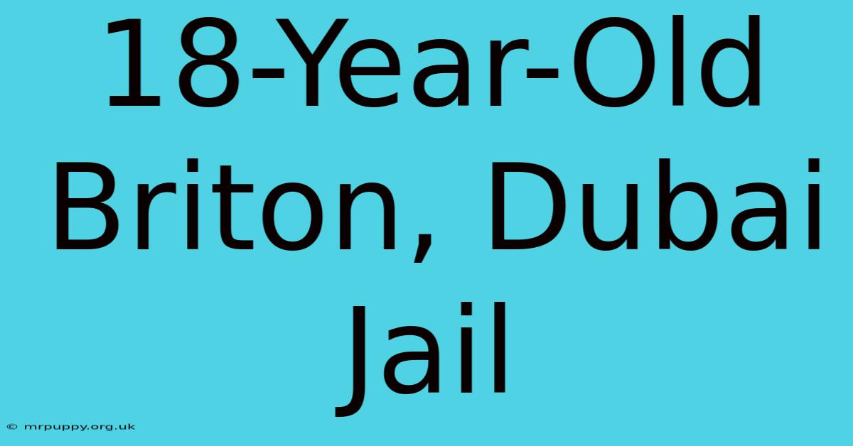 18-Year-Old Briton, Dubai Jail