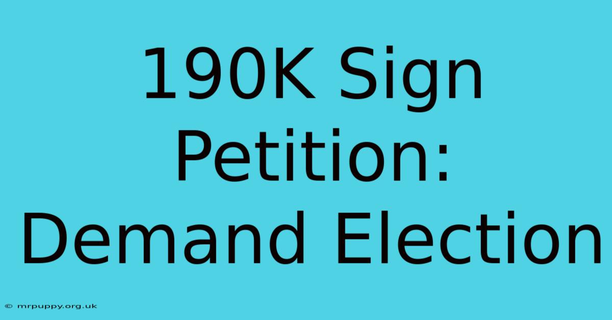 190K Sign Petition: Demand Election