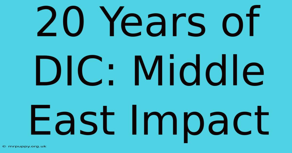 20 Years Of DIC: Middle East Impact