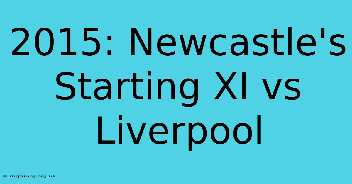 2015: Newcastle's Starting XI Vs Liverpool