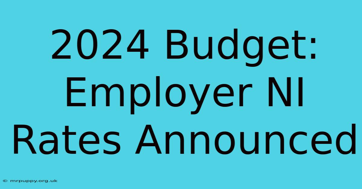 2024 Budget: Employer NI Rates Announced