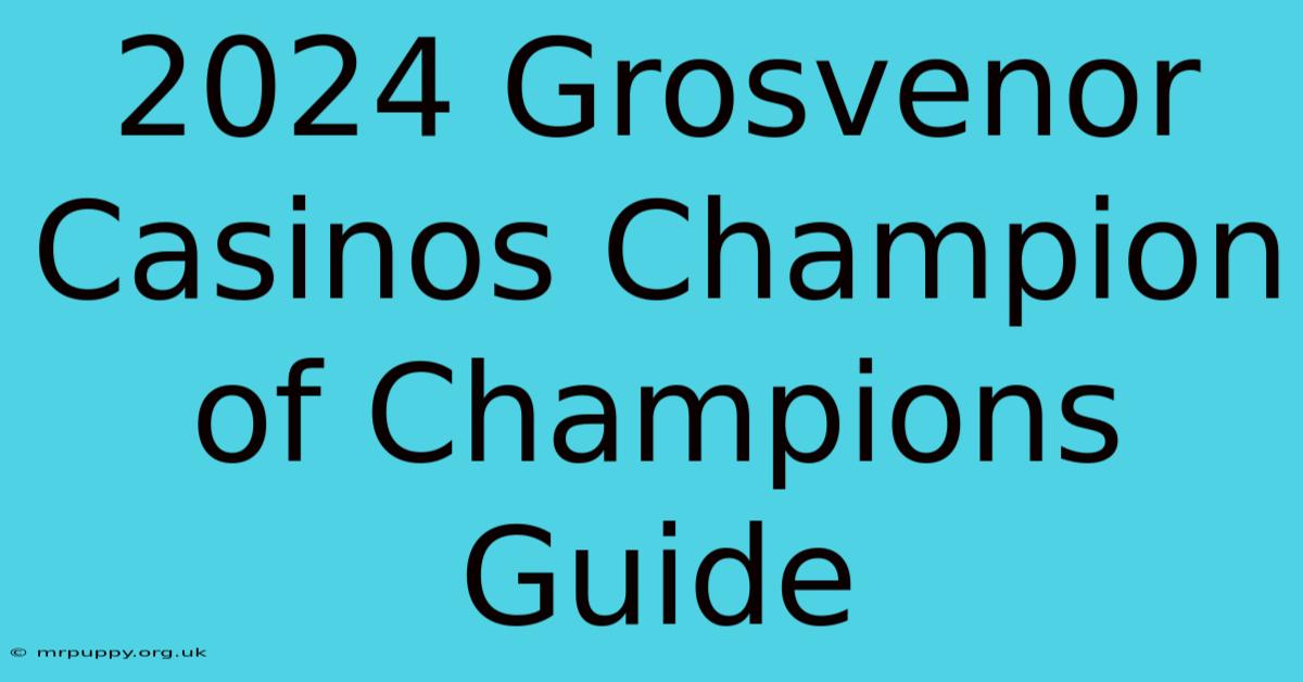 2024 Grosvenor Casinos Champion Of Champions Guide