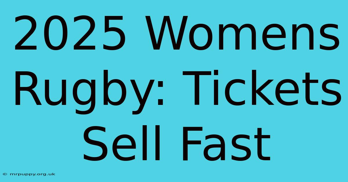 2025 Womens Rugby: Tickets Sell Fast