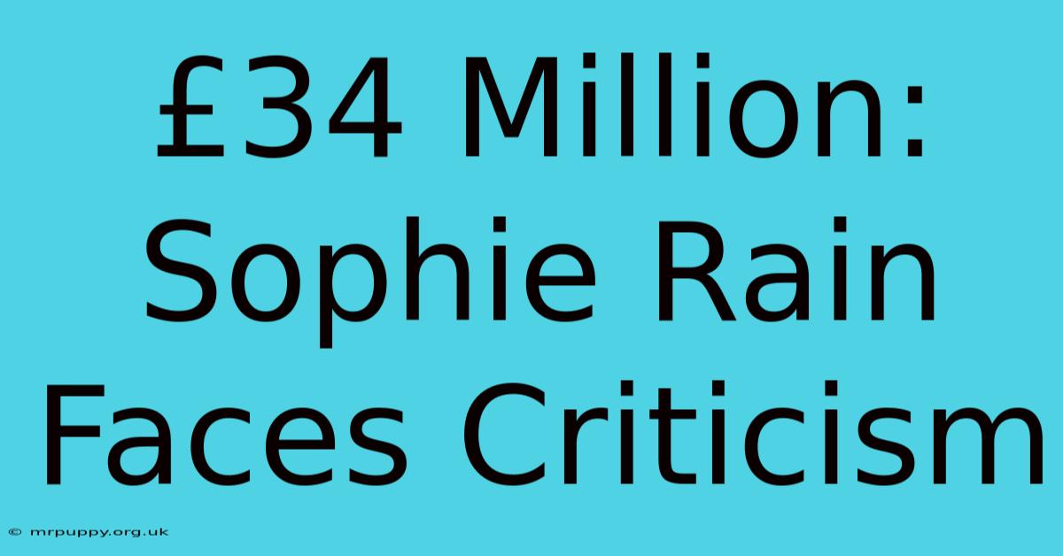 £34 Million: Sophie Rain Faces Criticism