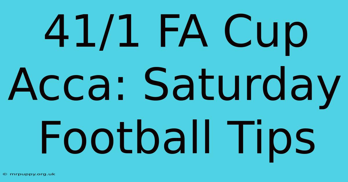 41/1 FA Cup Acca: Saturday Football Tips