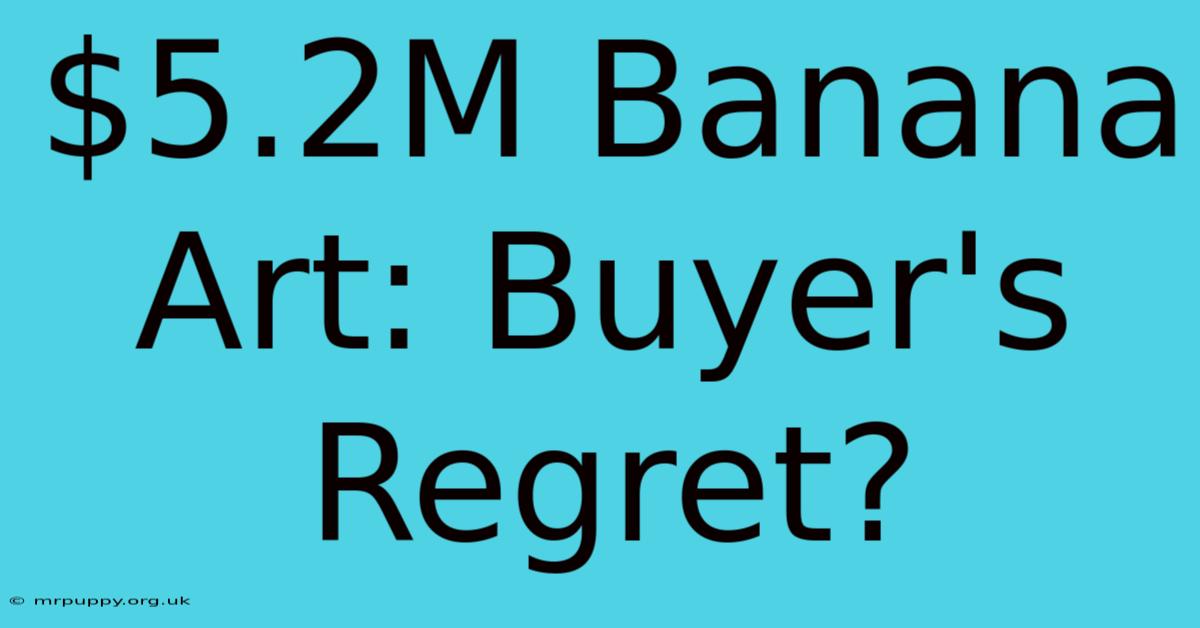 $5.2M Banana Art: Buyer's Regret?