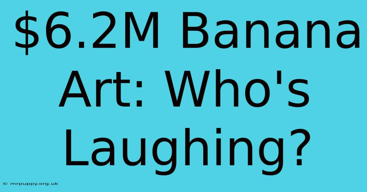 $6.2M Banana Art: Who's Laughing?