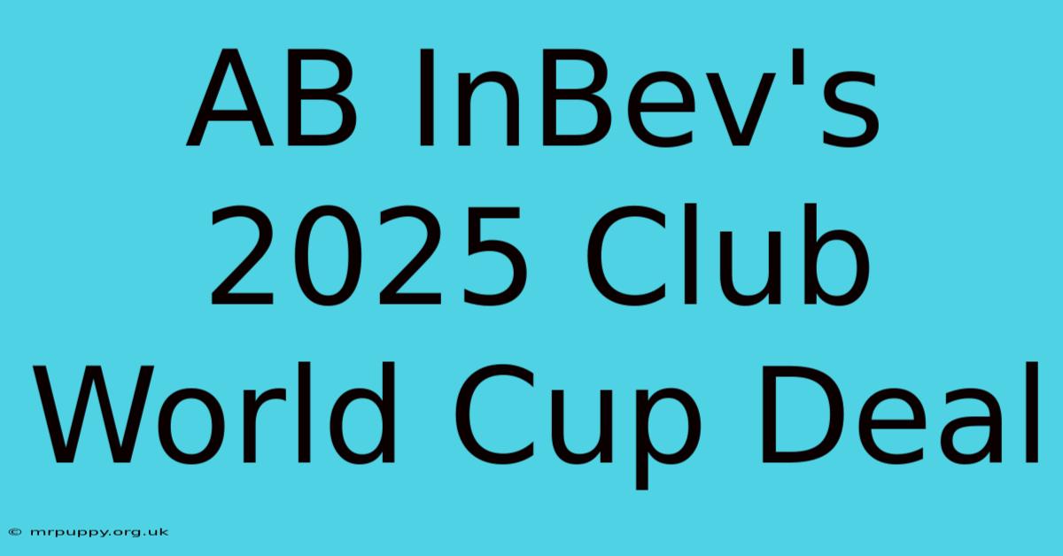 AB InBev's 2025 Club World Cup Deal