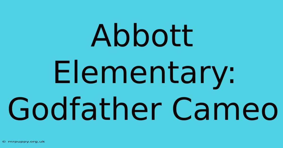 Abbott Elementary: Godfather Cameo