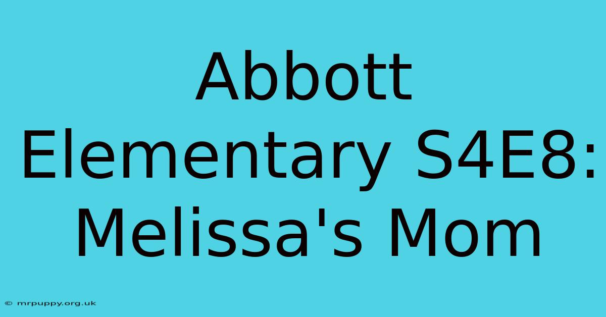 Abbott Elementary S4E8: Melissa's Mom