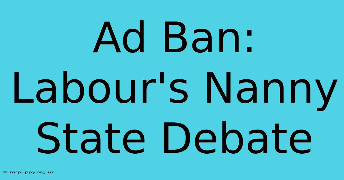 Ad Ban: Labour's Nanny State Debate