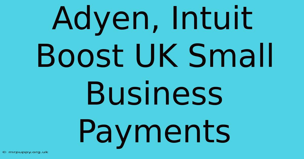 Adyen, Intuit Boost UK Small Business Payments