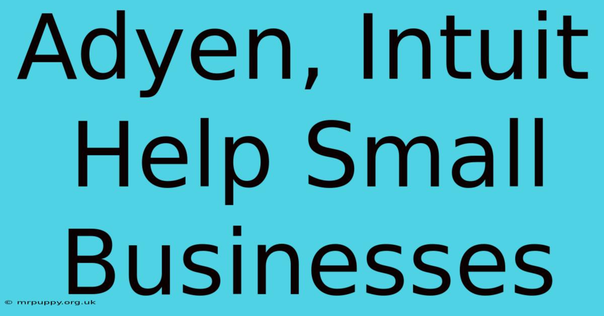 Adyen, Intuit Help Small Businesses