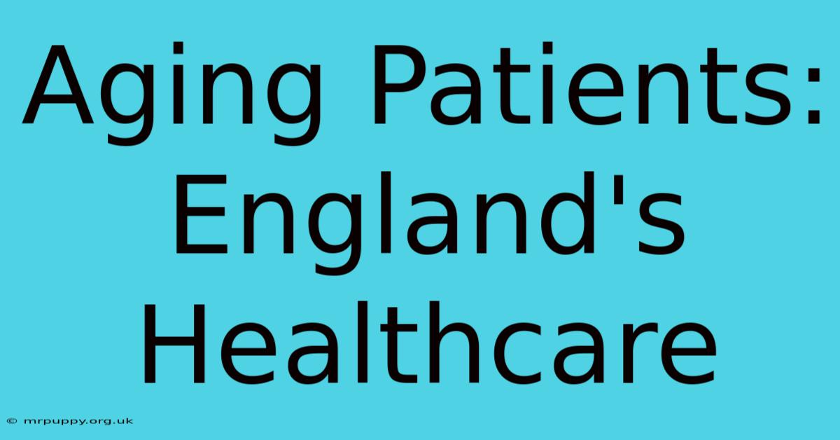 Aging Patients: England's Healthcare