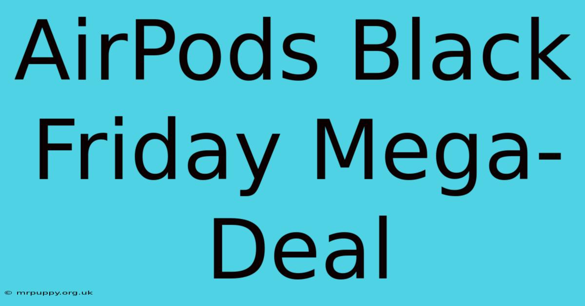 AirPods Black Friday Mega-Deal