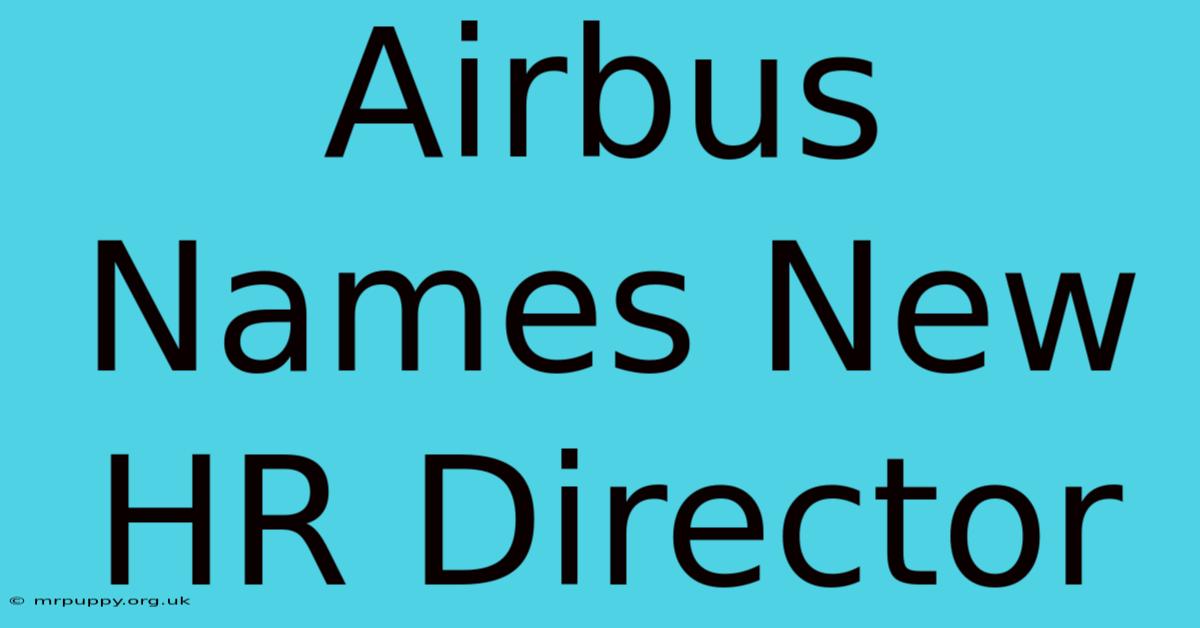 Airbus Names New HR Director