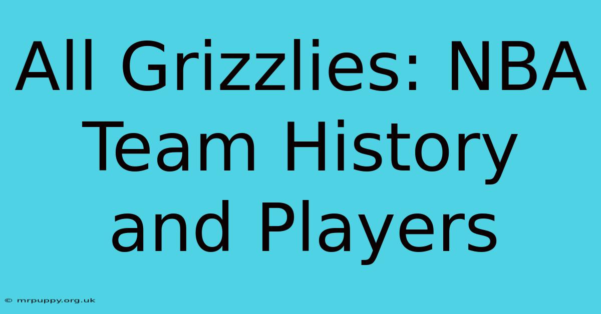 All Grizzlies: NBA Team History And Players 