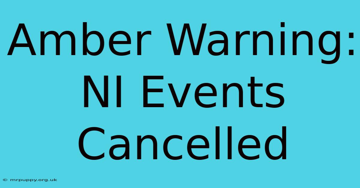 Amber Warning: NI Events Cancelled