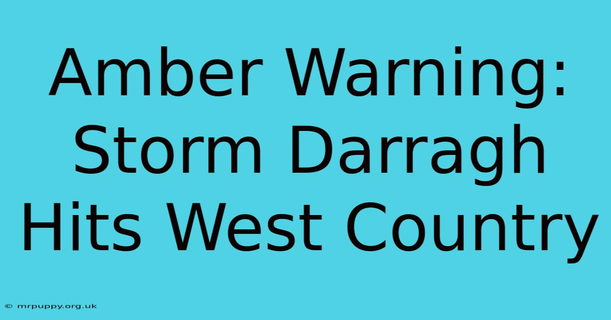 Amber Warning: Storm Darragh Hits West Country