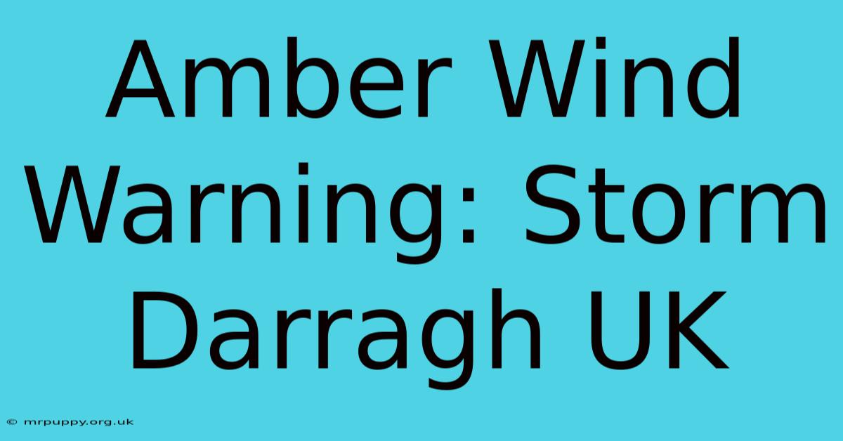 Amber Wind Warning: Storm Darragh UK