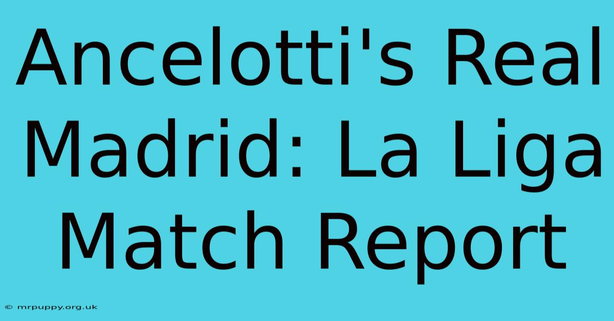 Ancelotti's Real Madrid: La Liga Match Report