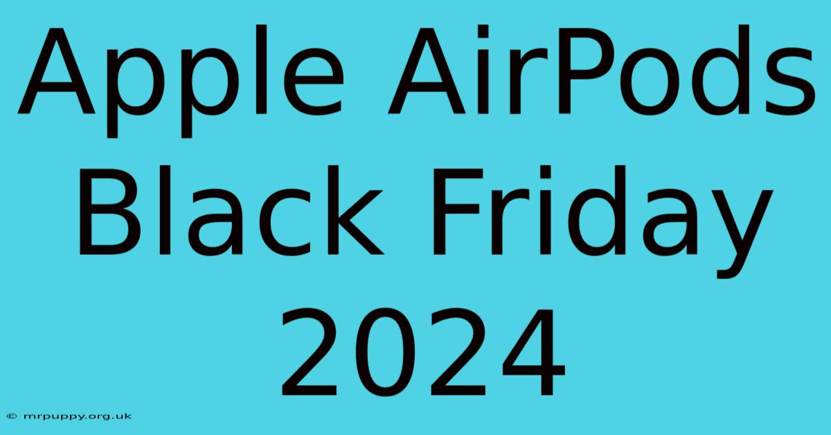 Apple AirPods Black Friday 2024