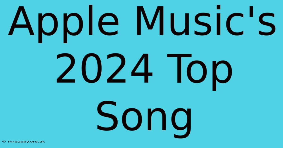 Apple Music's 2024 Top Song