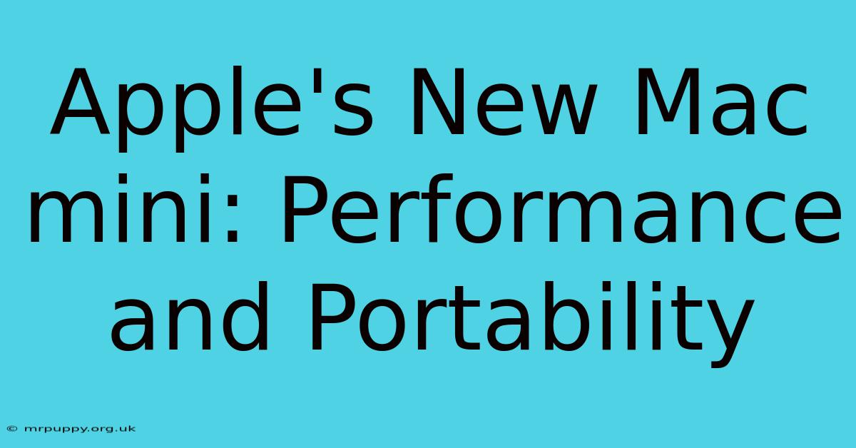 Apple's New Mac Mini: Performance And Portability 