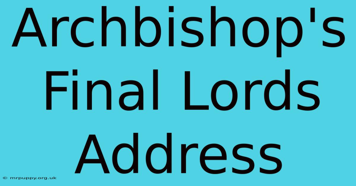 Archbishop's Final Lords Address