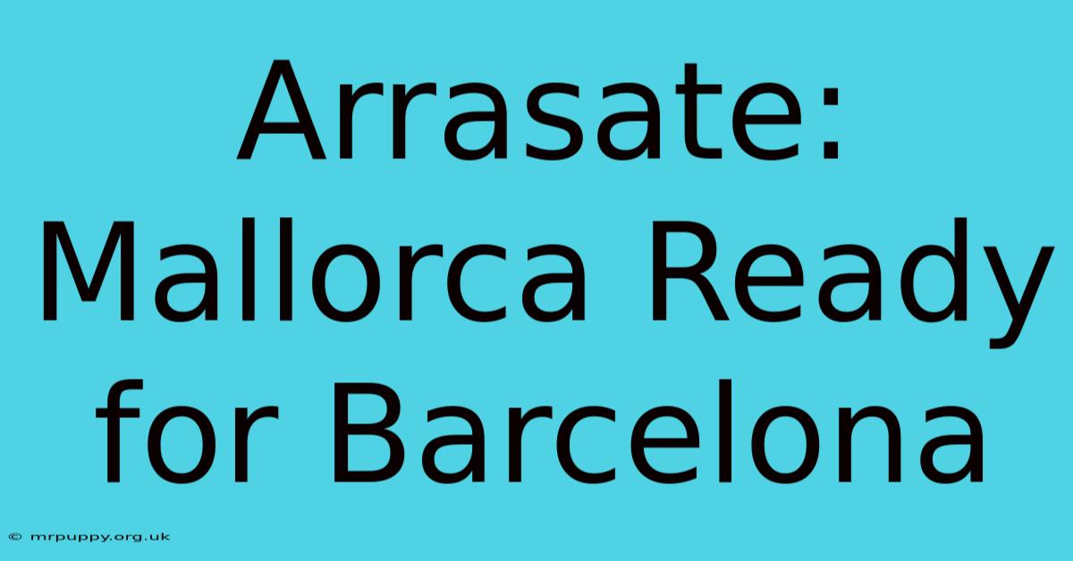 Arrasate: Mallorca Ready For Barcelona