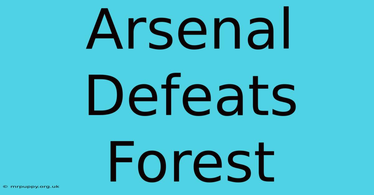 Arsenal Defeats Forest