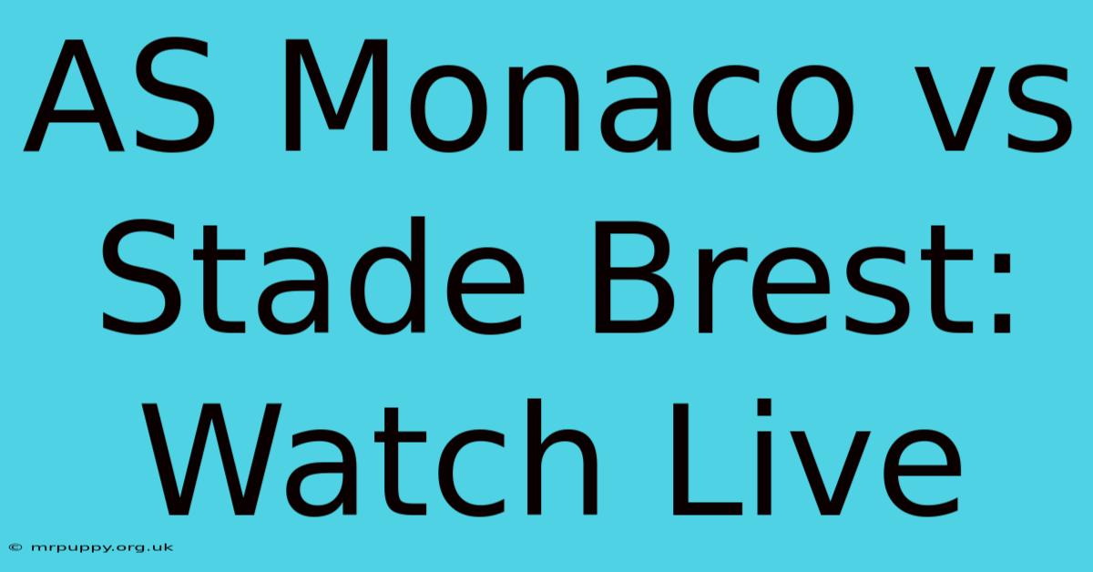 AS Monaco Vs Stade Brest: Watch Live