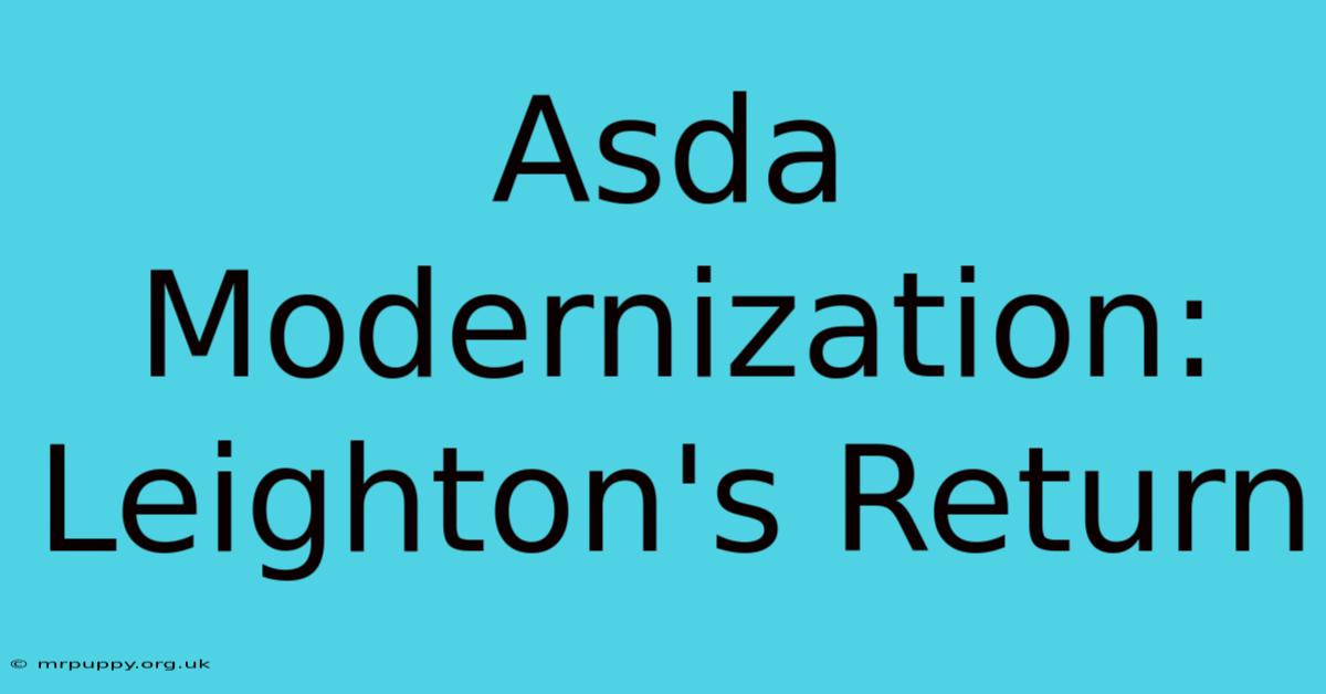 Asda Modernization: Leighton's Return