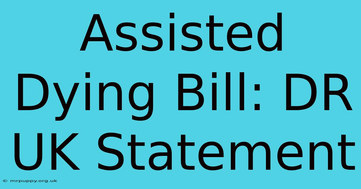 Assisted Dying Bill: DR UK Statement