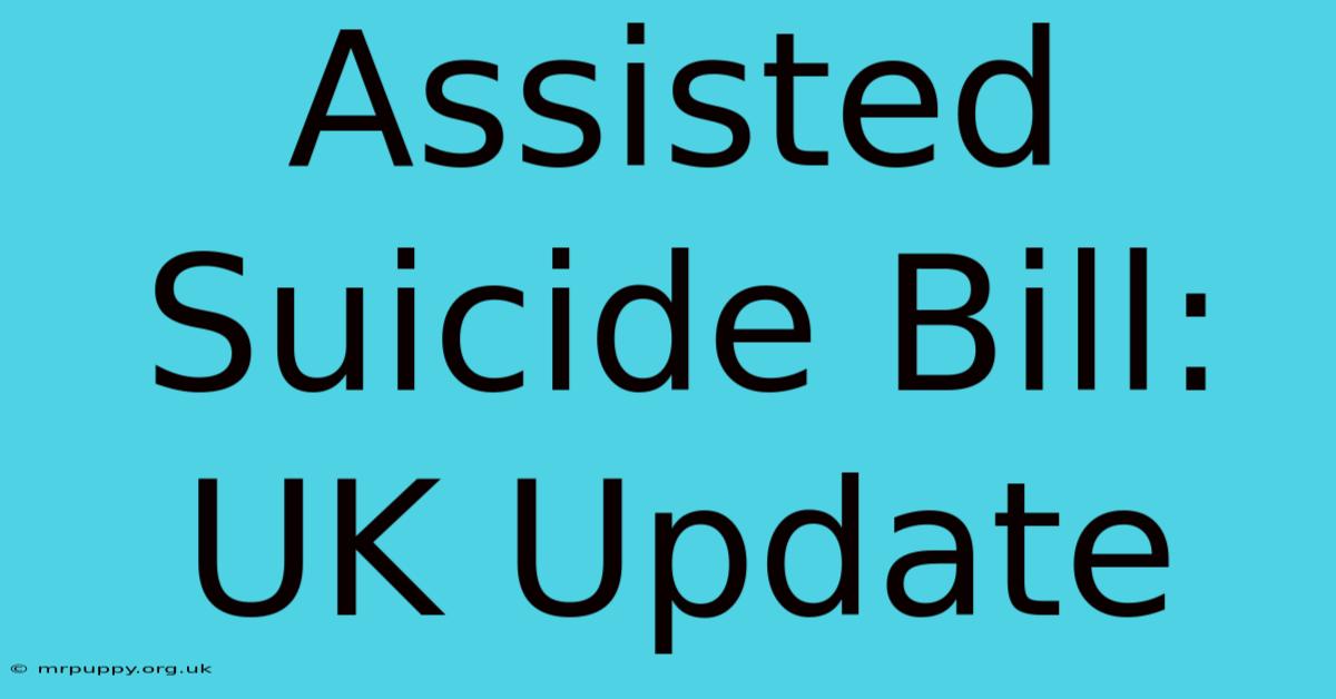 Assisted Suicide Bill: UK Update