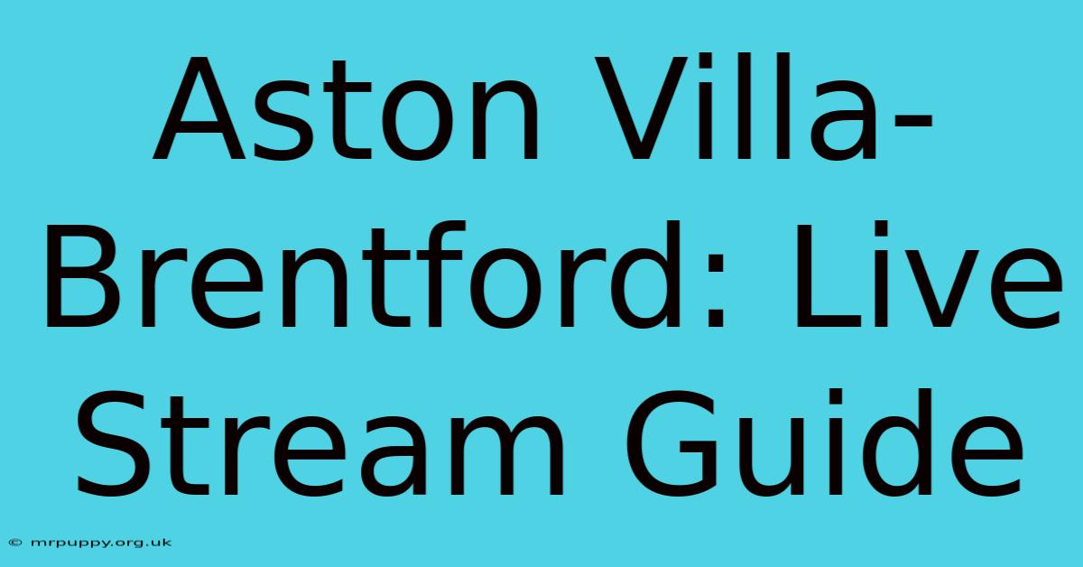 Aston Villa-Brentford: Live Stream Guide