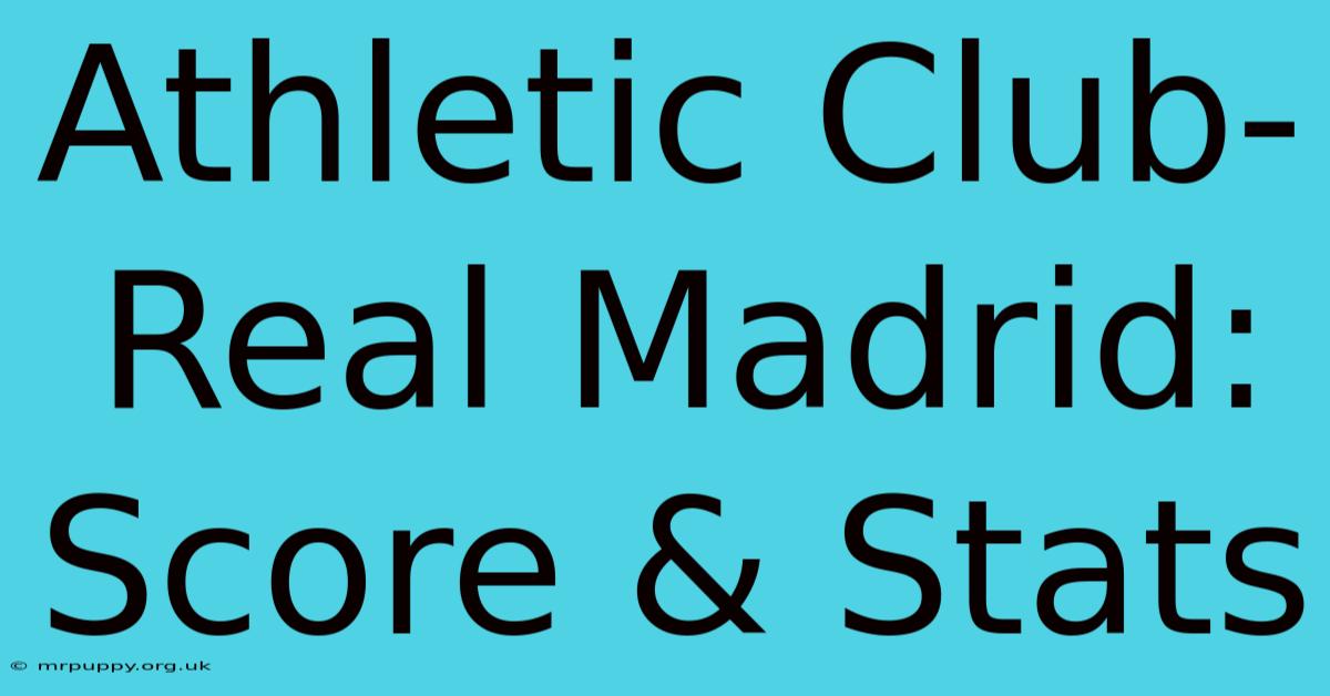 Athletic Club-Real Madrid: Score & Stats