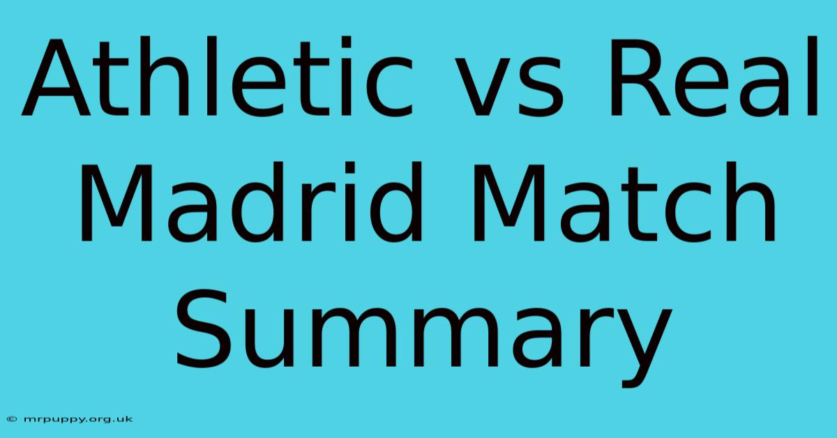 Athletic Vs Real Madrid Match Summary