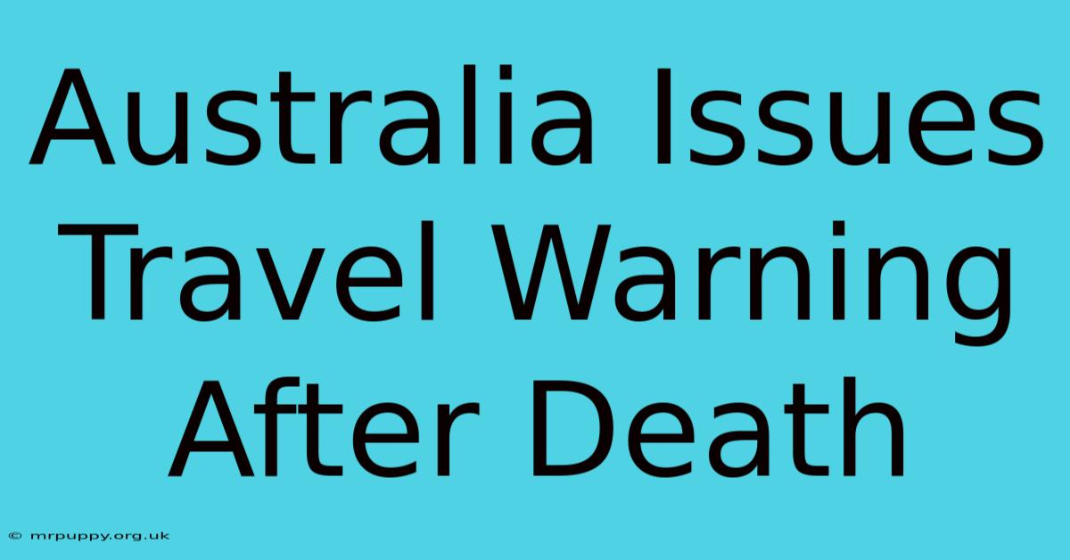 Australia Issues Travel Warning After Death