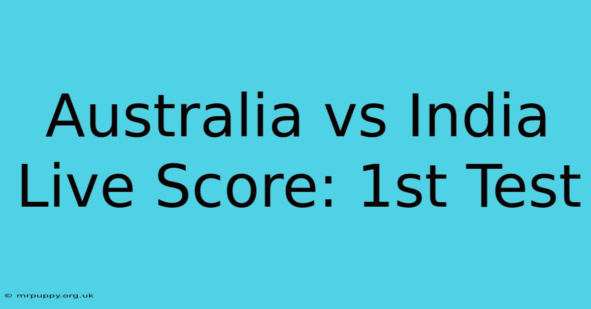 Australia Vs India Live Score: 1st Test