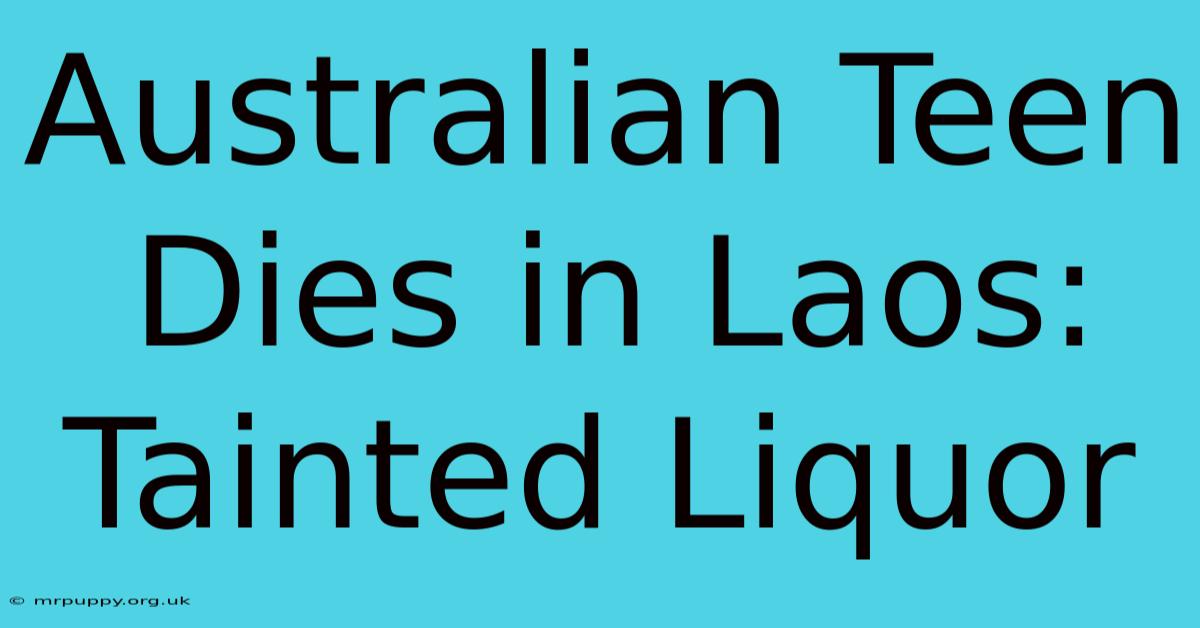 Australian Teen Dies In Laos: Tainted Liquor