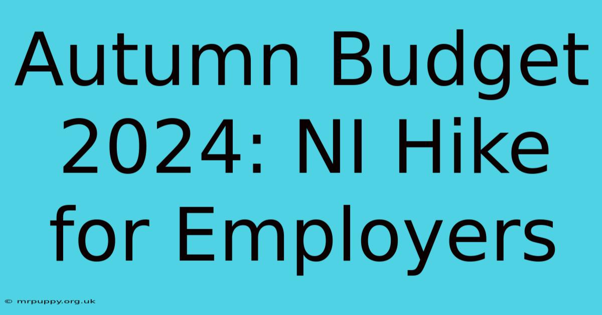 Autumn Budget 2024: NI Hike For Employers