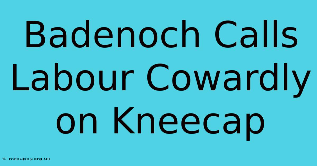 Badenoch Calls Labour Cowardly On Kneecap