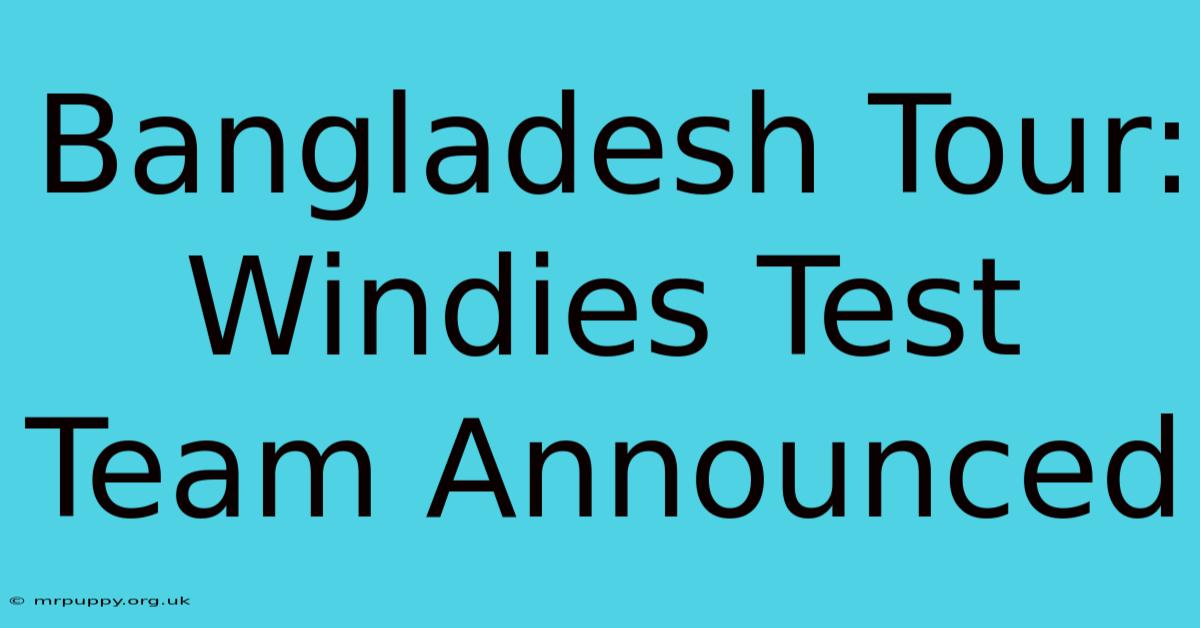 Bangladesh Tour: Windies Test Team Announced