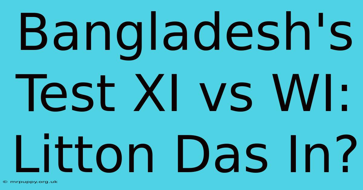 Bangladesh's Test XI Vs WI: Litton Das In?